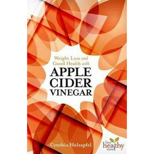Apple Cider Vinegar - weight loss and good health 