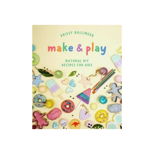 Make and Play: Natural DIY Recipes for Kids